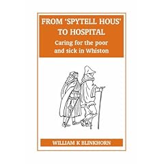 From 'Spytell Hous' to Hospital: Caring for the Poor and Sick of Whiston