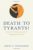 ISBN 9780691156903 product image for Death to Tyrants!: Ancient Greek Democracy and the Struggle against Tyranny | upcitemdb.com