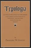 Typologia: Studies in Type Design and Type Making, With Comments on the Invention of Typography, the First Types, Legibility, and Fine Printing