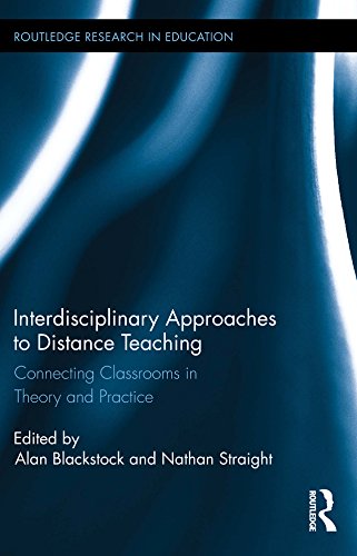 Interdisciplinary Approaches to Distance Teaching: Connecting Classrooms in Theory and Practice (Routledge Research in Education)