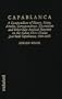 Capablanca: A Compendium of Games, Notes, Articles, Correspondence, Illustrations and Other Rare Archival Materials on the Cuban Chess Genius Jos&eacute; Ra&uacute;l Capablanca, 1888–1942