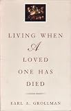 Living When a Loved One Has Died: Revised Edition