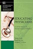 Educating physicians : a call for reform of medical school and residency