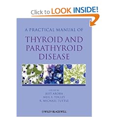 Practical Manual of Thyroid and Parathyroid Disease (Practical Manual of Series) by Asit Arora, Neil Tolley and R. Michael Tuttle