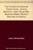 The pursuit of certainty : David Hume, Jeremy Bentham, John Stewart Mill, Beatrice Webb