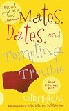 Mates, Dates and Tempting Trouble