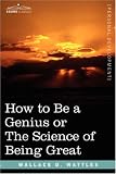 How to Be a Genius or The Science of Being Great