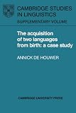 The Acquisition of Two Languages from Birth: A Case Study (Cambridge Studies in Linguistics)