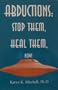 Abductions: Stop Them, Heal Them, Now!
