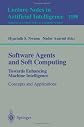 Software Agents and Soft Computing: Toward Enhancing Machine Intelligence : Concepts and Applications (Lecture Notes in Artificial Intelligence)