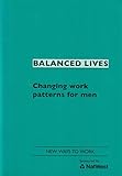 Balanced lives : changing work patterns for men