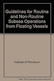 Guidelines for 'routine' and 'non-routine' subsea operations from floating vessels