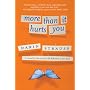More Than It Hurts You: A Novel