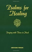 Psalms For Healing: Praying With Those In Need