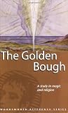 The Golden Bough: A Study in Magic and Religion (Wordsworth Reference)