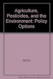 Agriculture, pesticides and the environment : policy options