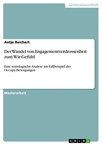 Der Wandel von Engagementverdrossenheit zum Wir-Gefühl: Eine soziologische Analyse am Fallbeispiel der Occupy-Bewegungen (German Edition)