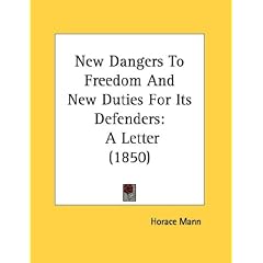 New Dangers To Freedom And New Duties For Its Defenders: A Letter (1850)