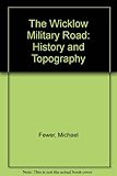 The Wicklow military road : history and topography