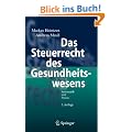 Das Steuerrecht des Gesundheitswesens: Systematik und Praxis