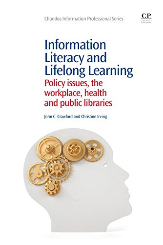 Information Literacy and Lifelong Learning: Policy Issues, the Workplace, Health and Public Libraries (Chandos Information Professional Series)