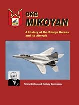Okb Mikoyan: A History of the Design Bureau and Its Aircraft