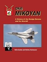 Okb Mikoyan: A History of the Design Bureau and Its Aircraft