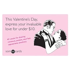 This Valentine's Day, Express Your Invaluable Love for Under $10.: 45 Cards for Sharing Romance, Passion, and Less Appropriate Emotions