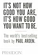 It's Not How Good You Are, Its How Good You Want to Be: The World's Best Selling Book