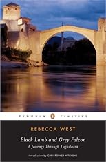 Black Lamb and Grey Falcon: A Journey Through Yugoslavia (Twentieth-Century Classics)