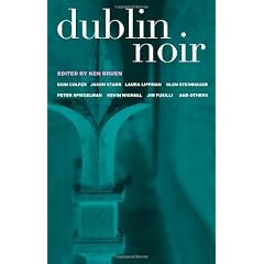 Dublin Noir: The Celtic Tiger Vs. the Ugly American (Akashic Noir)