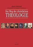 Produkt-Bild: Der Weg der christlichen Theologie: Eine Einf&uuml;hrung