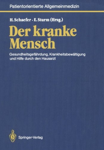 Der kranke Mensch: Gesundheitsgefährdung, Krankheitsbewältigung und Hilfe durch den Hausarzt (Neue Allgemeinmedizin) (German Edition)