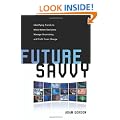 Future Savvy: Identifying Trends to Make Better Decisions, Manage Uncertainty, and Profit from Change