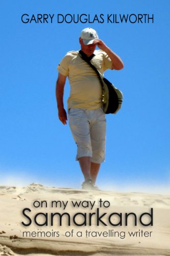 On my way to Samarkand - memoirs of a travelling writer by Garry Douglas Kilworth