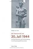 Produkt-Bild: Der Staatsstreich vom 20. Juli 1944: Politische Rezeption und Traditionsbildung in der Bundesrepublik Deutschland. Mit einem Geleitwort von Karl-Theodor Freiherr zu Guttenberg