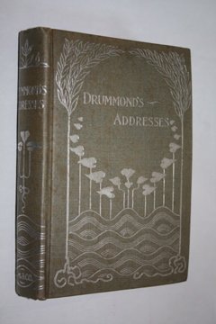 Drummond's Addresses: The Greatest Thing in the World, Pax Vobiscum, The Changed Life, 