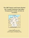 The 2007 Import and Export Market for Ceramic Statuettes and Other Ornamental Ceramic Articles in Germany