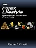 The Forex Lifestyle: An Introduction to the Fascinating World of Currency Trading