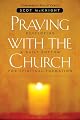 Praying with the Church: Following Jesus Daily, Hourly, Today