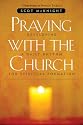 Praying with the Church: Following Jesus Daily, Hourly, Today