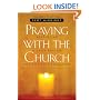 Praying with the Church: Following Jesus Daily, Hourly, Today