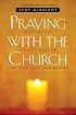 Praying with the Church: Following Jesus Daily, Hourly, Today