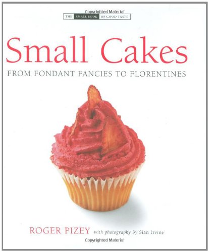 Small Cakes: From Fondant Fancies to Florentines (The Small Book of Good Taste Series)