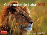 Geheimnisvolle Natur 2010: 365 faszinierende Fotografien - 