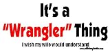 It's a Wrangler Thing I Wish My Wife Would Understand Bumper Sticker / Decal