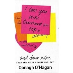 I Love You with Custard on Top: and Other Notes from the Wilder Shores of Love