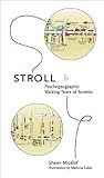 Stroll : psychogeographic walking tours of Toronto.