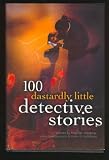 100 Dastardly Little Detective Stories