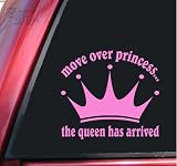 Move over princess... the queen has arrived Pink Vinyl Decal Sticker